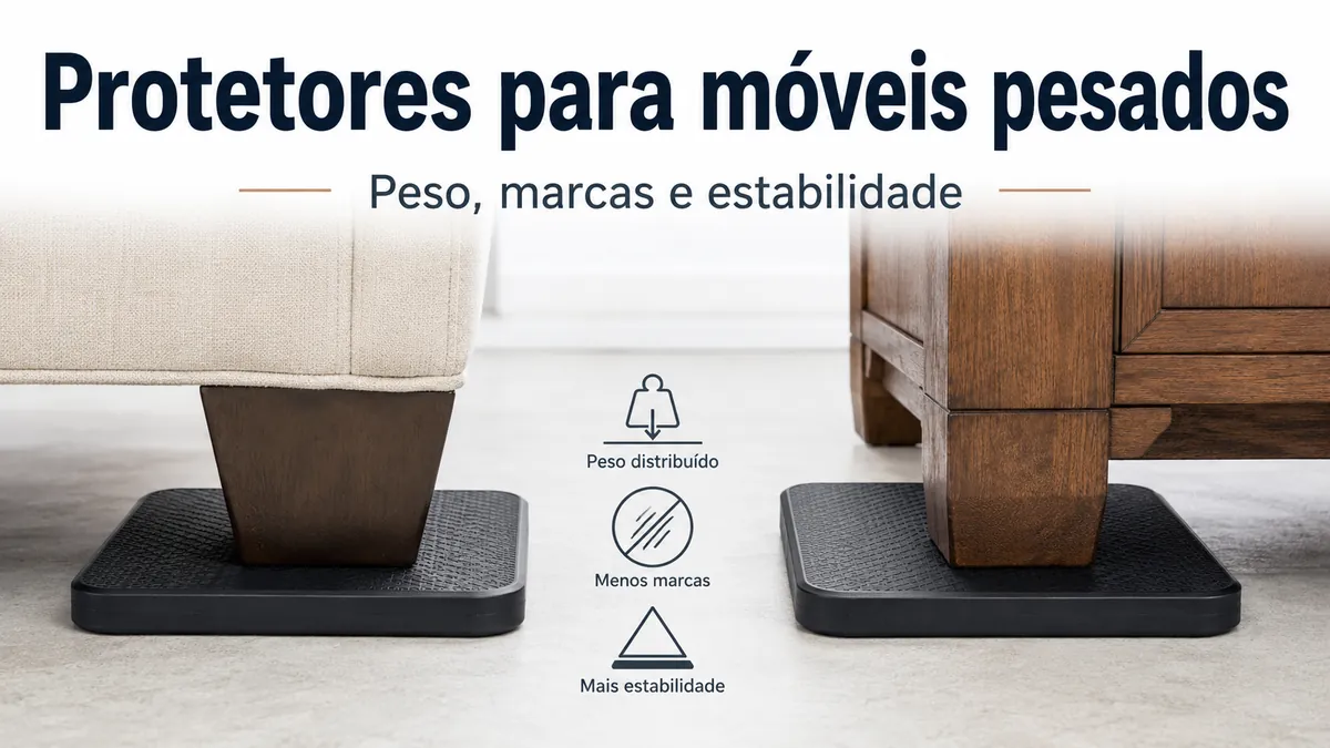 Protetores de piso para móveis pesados colocados sob pés largos para reduzir marcas e melhorar a estabilidade.