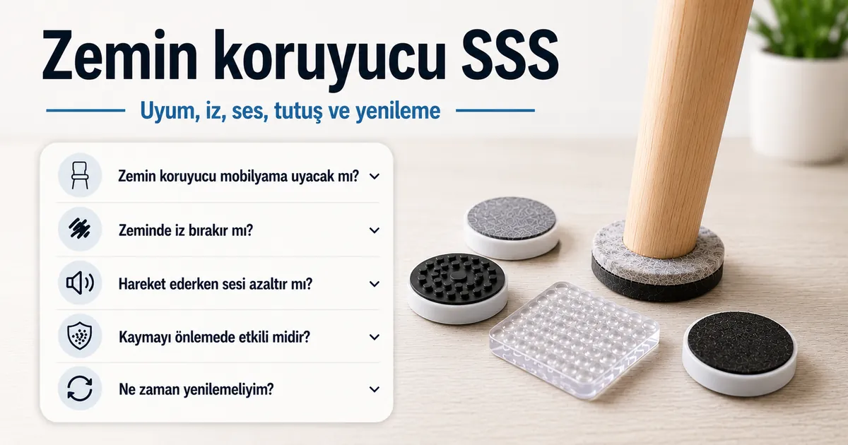 Uygunluk, iz, ses, tutuş ve yenileme konularını kapsayan mobilya zemin koruyucu soruları.
